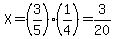 X=%283%2F5%29%281%2F4%29=3%2F20