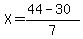 X=%2844-30%29%2F7