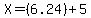 X=%286.24%29%2B5