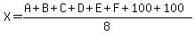 X=%28A%2BB%2BC%2BD%2BE%2BF%2B100%2B100%29%2F8