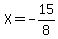 X=-15%2F8