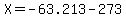 X=-63.213-273