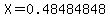 X=0.48484848