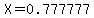 X=0.777777