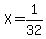 X=1%2F32