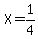 X=1%2F4