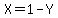 X=1-Y
