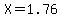 X=1.76