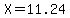 X=11.24