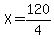X=120%2F4