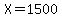 X=1500