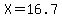 X=16.7