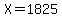 X=1825