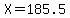 X=185.5