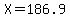 X=186.9