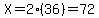 X=2%2836%29=72