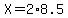 X=2%2A8.5