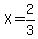 X=2%2F3