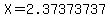 X=2.37373737