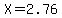 X=2.76