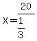 X=20%2F%281%2F3%29