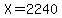 X=2240