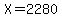 X=2280