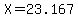 X=23.167