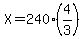 X=240%2A%284%2F3%29