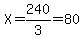 X=240%2F3=80