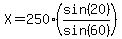 X=250%28sin%2820%29%2Fsin%2860%29%29