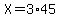 X=3%2A45