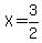X=3%2F2