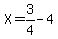 X=3%2F4-4
