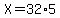 X=32%2A5
