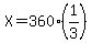 X=360%281%2F3%29