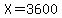 X=3600