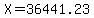 X=36441.23