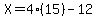 X=4%2815%29-12