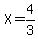 X=4%2F3