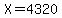 X=4320