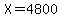 X=4800