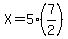 X=5%2A%287%2F2%29