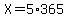 X=5%2A365