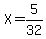 X=5%2F32