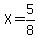 X=5%2F8