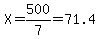 X=500%2F7=71.4