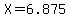 X=6.875