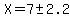 X=7+%2B-+2.2
