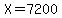 X=7200